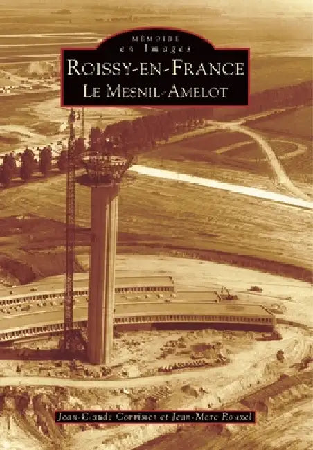 Roissy-en-France - Tome I by Jean-Claude Corvisier, Jean-Marc Rouxel