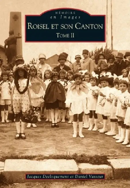 Roisel et son canton - Tome II by Decloquement Jacques, Vasseur Daniel