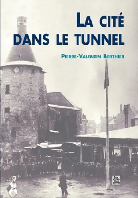 Cité dans le tunnel (La) by Berthier Pierre-Valentin