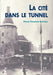 Cité dans le tunnel (La) by Berthier Pierre-Valentin