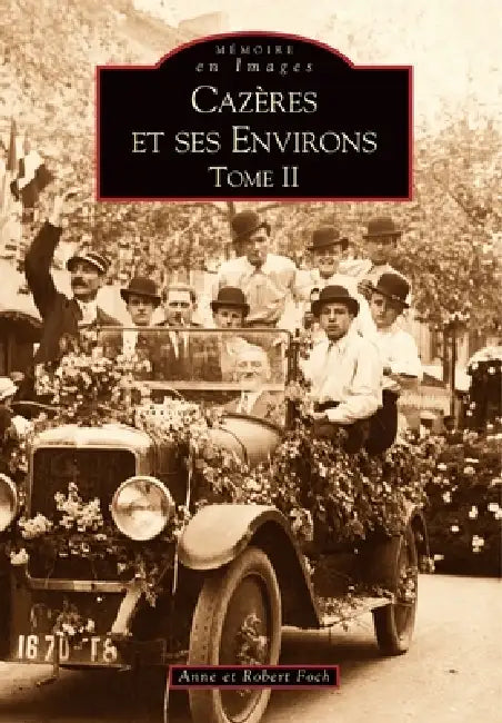 Cazères et ses environs - Tome II by Foch Robert, Foch Anne