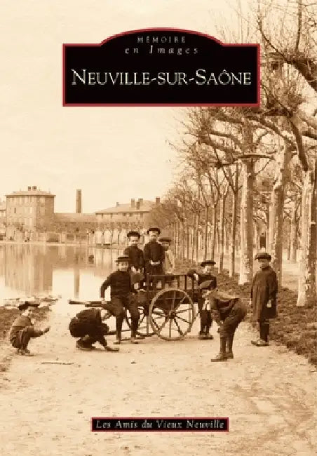Neuville-sur-Saône by Les Amis Du Vieux Neuville
