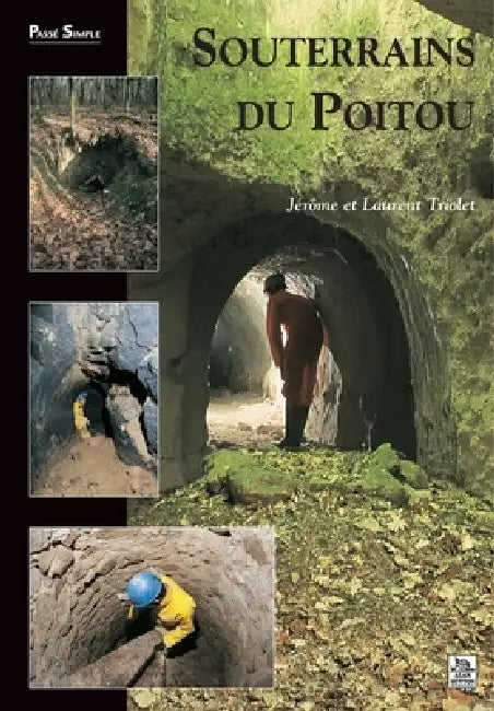 Souterrains du Poitou by Jérôme Triolet, Laurent Triolet