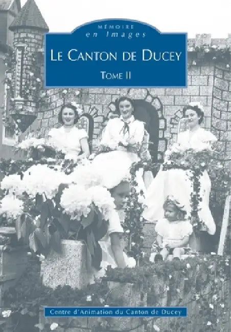 Ducey (Canton de) - Tome II by Centre d'Animation Du Canton de Ducey
