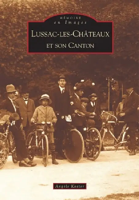 Lussac-les-Châteaux et son canton by Angèle Koster