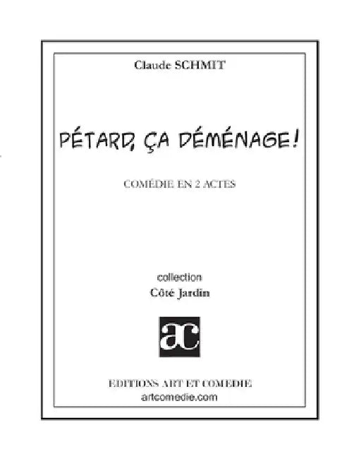 Pétard, ça déménage !: Comédie en deux actes by Schmit, Claude
