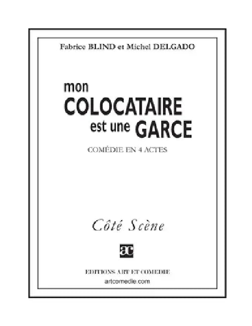 Mon colocataire est une garce: Comédie en quatre actes by Fabrice Blind, Michel Delgado