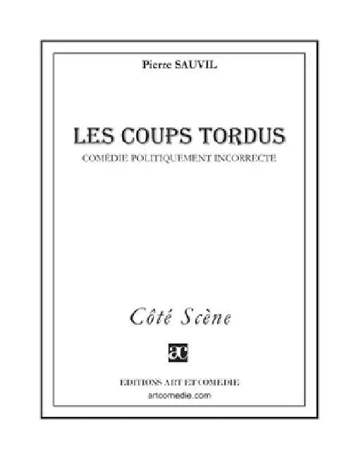 Les Coups tordus: Comédie politiquement incorrecte by Sauvil, Pierre