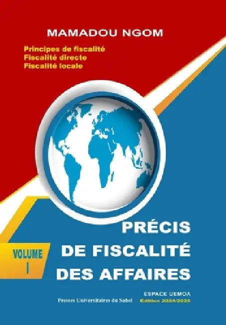 précis de fiscalité des affaires - Volume 1: Principes de fiscalité - Fiscalité directe - Fiscalité locale by Sirius Éditions, Mamadou Ngom