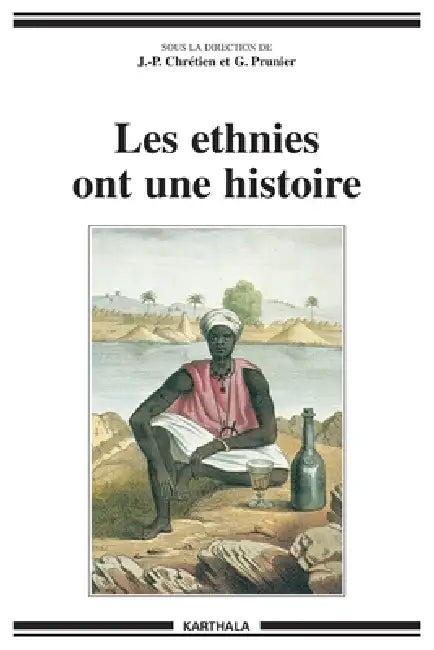 Ethnies ont une histoire (Les) by J. -P Chrétien, G. Prunier