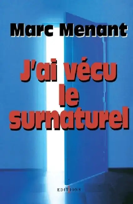 J'ai vécu le surnaturel by Marc Menant