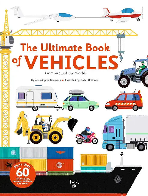 The Ultimate Book of Vehicles: From Around the World by Anne-Sophie Baumann