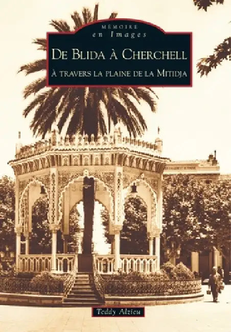 Blida à Cherchell (De) (à trav. plaine de la Mitidja) by Teddy Alzieu