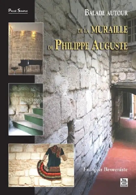 Balade autour de la muraille de Philippe Auguste by Benveniste Fran