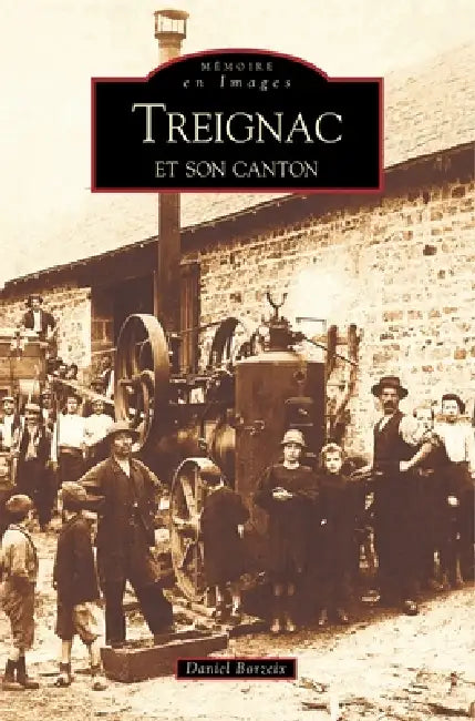 Treignac et son canton by Borzeix Daniel
