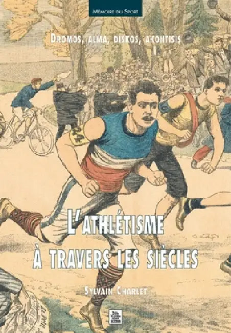 Athlétisme à travers les siècles (L') by Charlet Sylvain