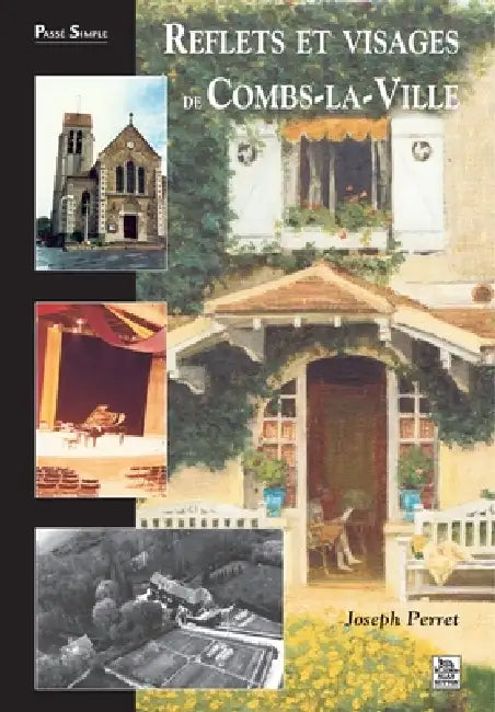 Reflets et visages de Combs-la-Ville by Perret Joseph