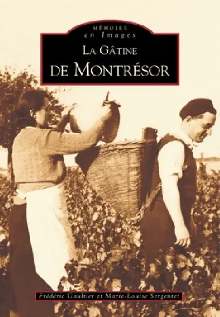 Montrésor (La Gâtine de) by Frédéric Gaultier, Sergentet Marie-Louise