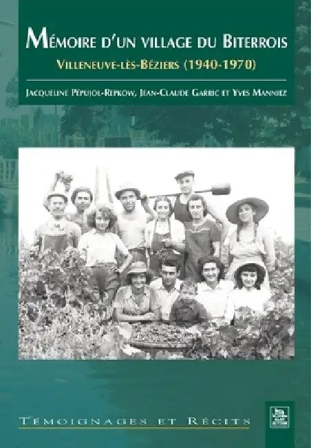 Mémoire d'un village du Biterrois by Manniez Yves, P., Garric Jean-Claude