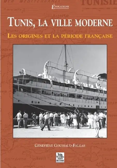 Tunis, la ville moderne by Geneviève Goussaud-Falgas