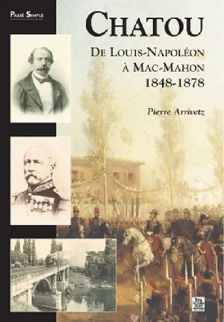 Chatou de Louis-Napoléon à Mac-Mahon by Arrivetz Pierre