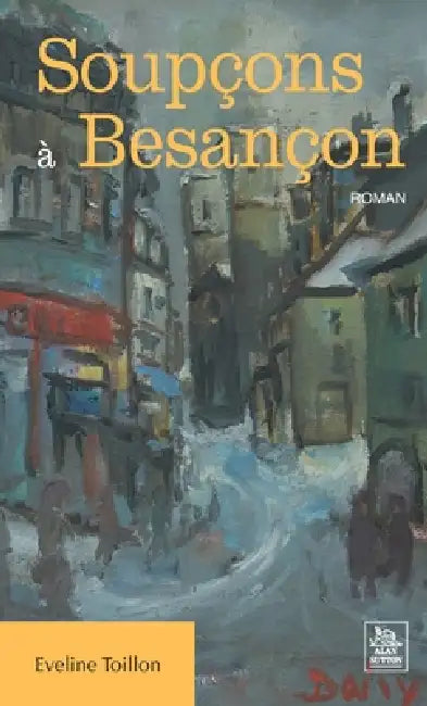 Soupçons à Besançon by Eveline Toillon