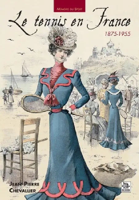 Tennis en France 1875-1955 (Le) by Jean-Pierre Chevallier