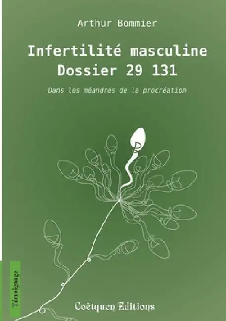 Infertilité masculine, dossier 29 131: Dans les méandres de la procréation by Bommier, Arthur