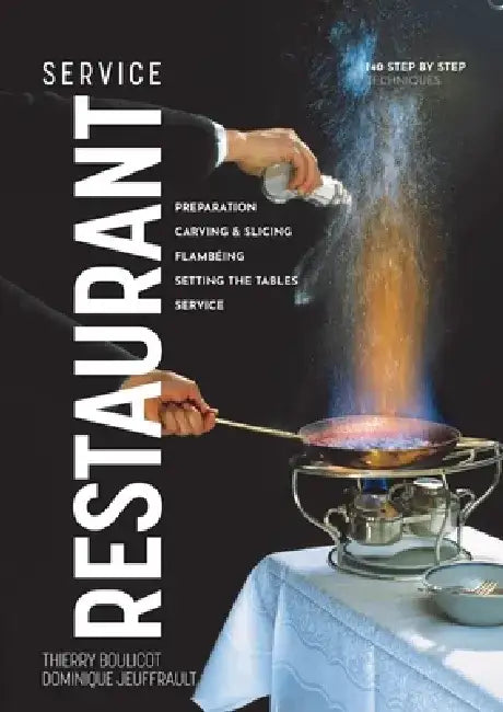 Restaurant Service: Preparation, Carving, Slicing, Flambeing and Setting the Tables by Thierry Boulicot