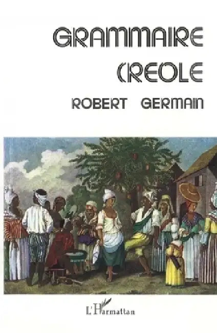 Grammaire créole by Robert Pere Germain