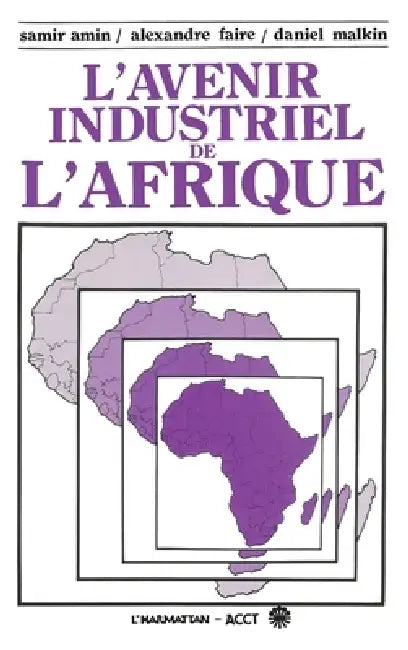L'avenir industriel de l'Afrique by Samir Amin, Alexandre Faire, Daniel Malkin