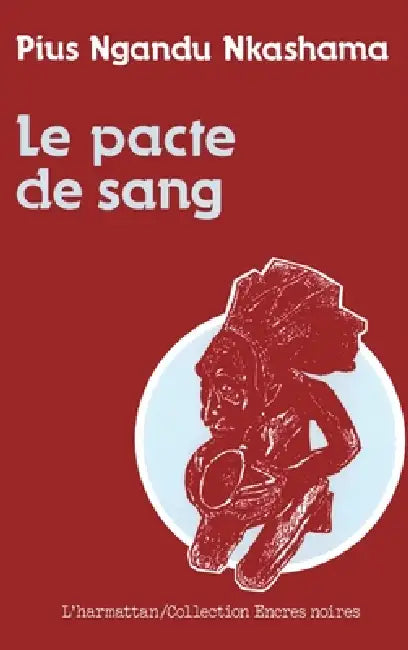 Le pacte de sang by Pius Ngandu Nkashama