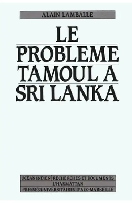 Le problème Tamoul au Sri-Lanka by Lamballe Alain