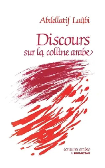 Discours sur la colline arabe by Abdelatif Laabi