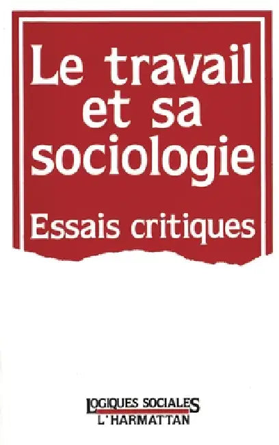 Le travail et sa sociologie by Tbd