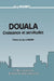 Douala, croissance et servitude by Guy Mainet