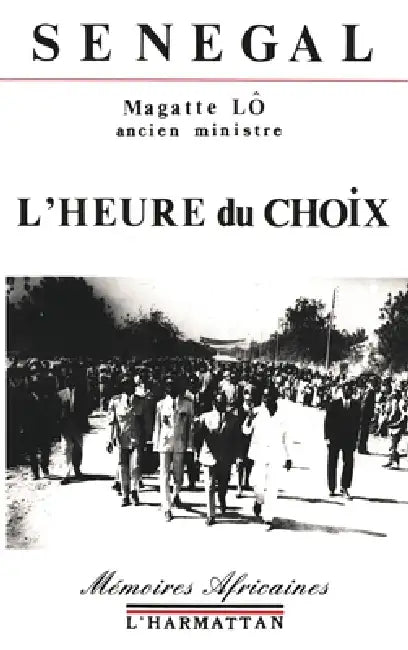 Sénégal, l'heure du choix by Magatte Lo