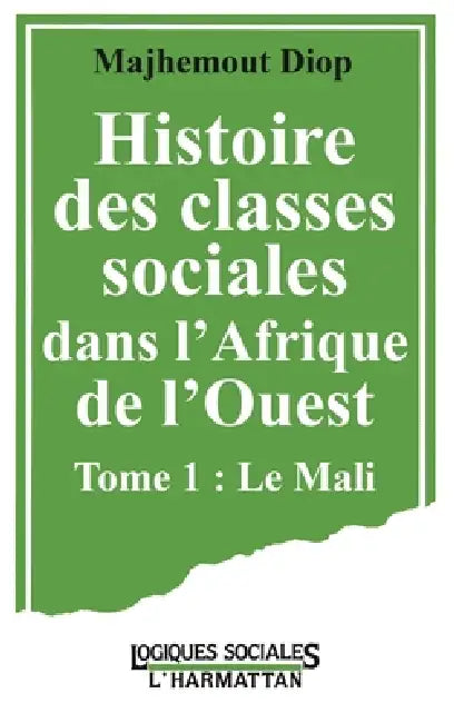Histoire des classes sociales dans l'Afrique de l'Ouest: Tome 1: Le Mali by Tbd