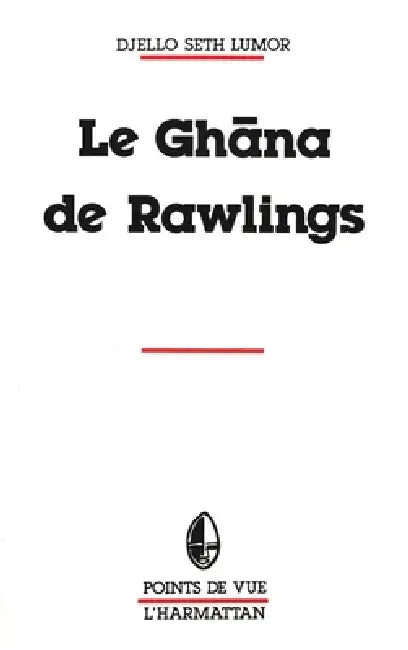 Le Ghana de Rawlings by Djello Seth Lumor