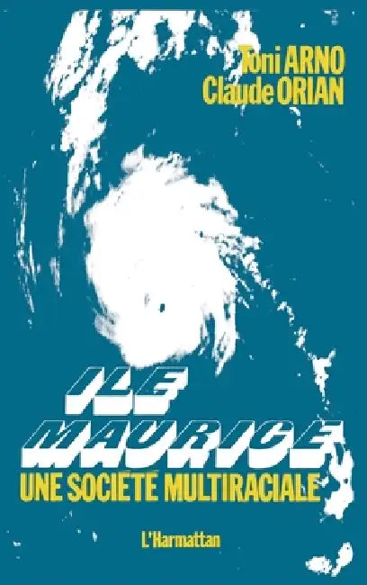 L'île Maurice: Une société multiraciale by Orian Claude