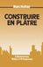 Construire en plâtre by Marc Nolhier