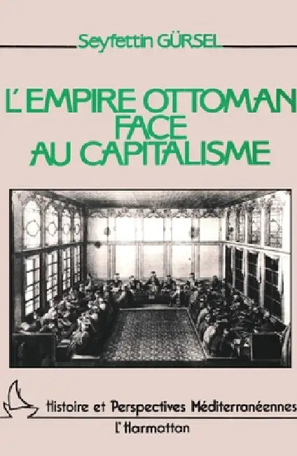 L'empire ottoman face au capitalisme by Seyfettin Geursel
