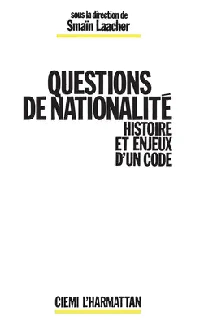 Questions de nationalité - Histoire et enjeux d'un code by Smaïn Laacher