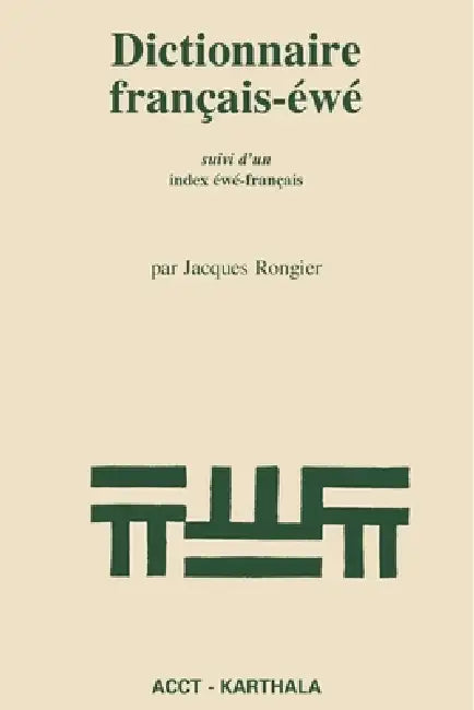 Dictionnaire français-éwé, suivi d'un index éwé-français by Jacques Rongier