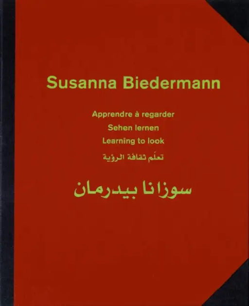 Susanna Biedermann: Learning to Look by Max Alioth