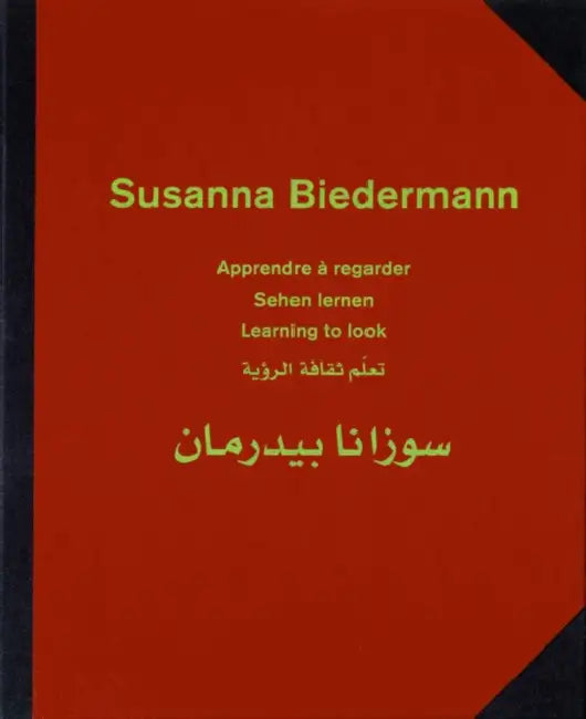 Susanna Biedermann: Learning to Look by Max Alioth