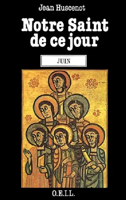 Notre saint de ce jour by Jean Huscenot, Huscenot J