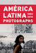 America Latina 1960-2013: Photographs by Luis Camnitzer