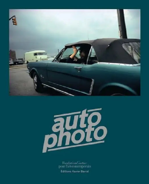 Autophoto: Cars & Photography, 1900 to Now by Xavier Barral