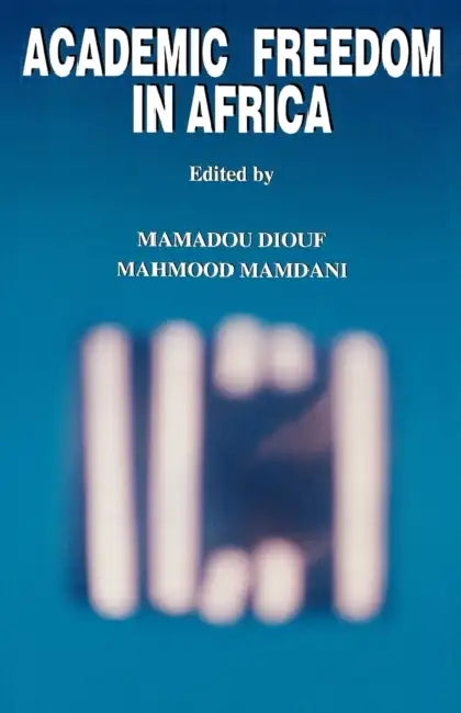 Academic Freedom in Africa by Mahmood (EDT)/ Diouf, Mamadou Mamdani